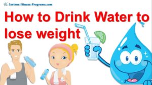 Drink lots of water to lose weight